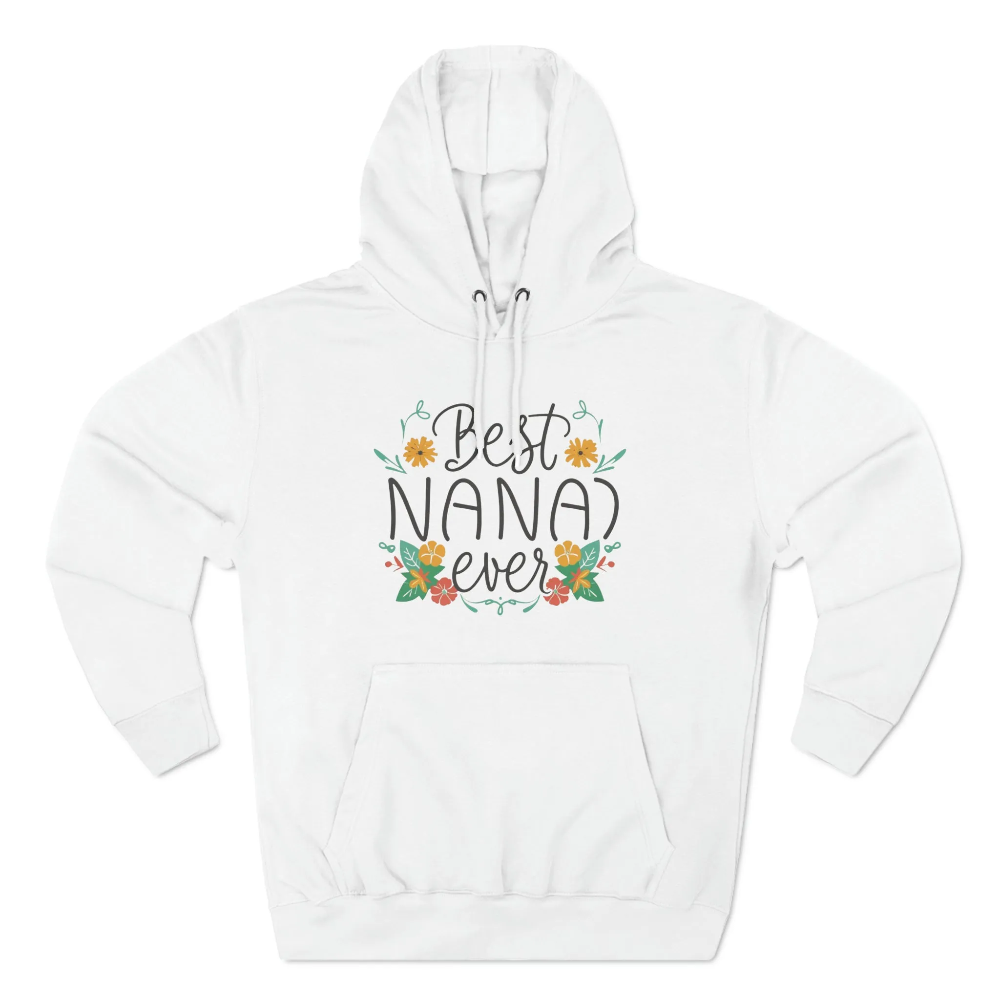 Best Nana Ever Three-Panel Fleece Hoodie, Cotton