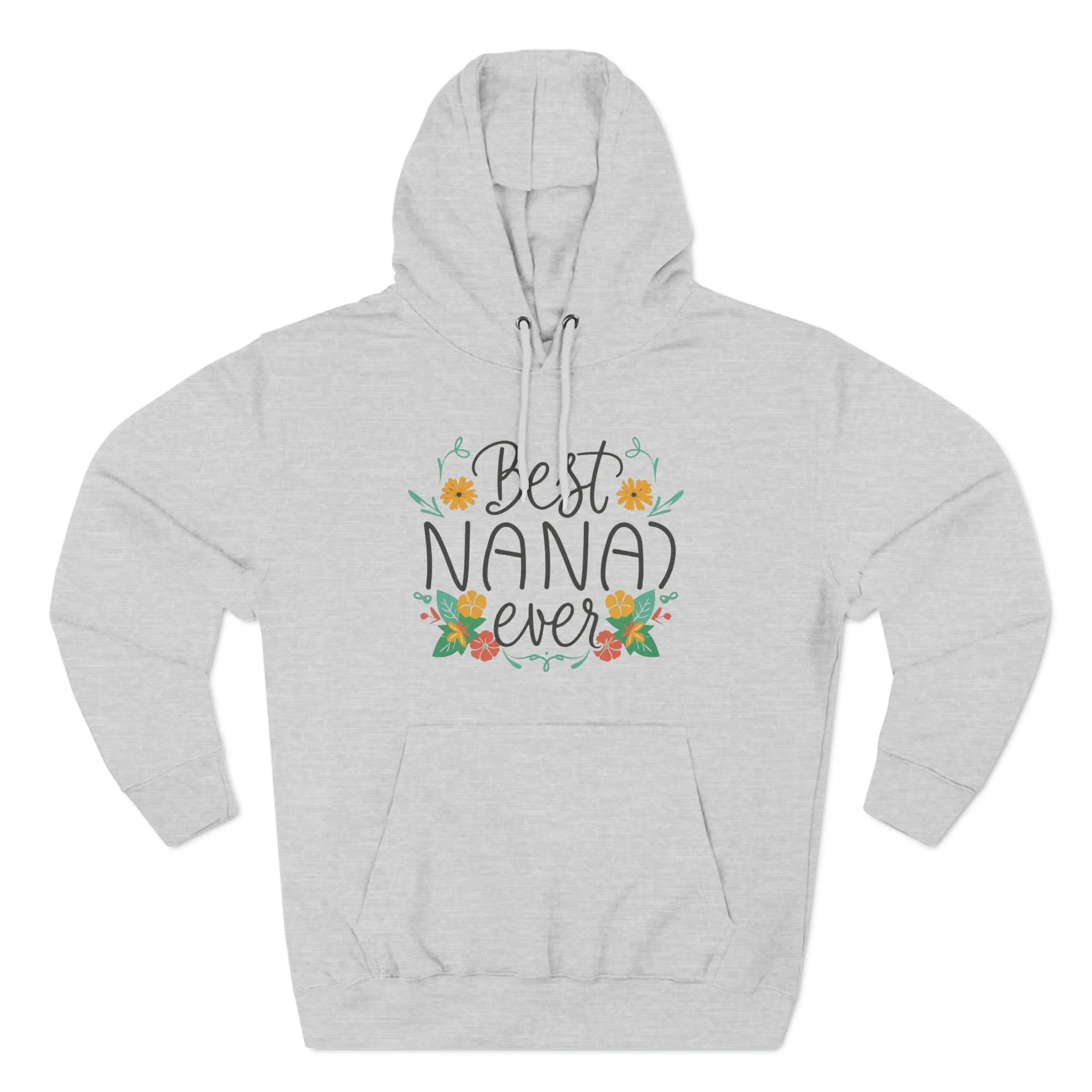 Best Nana Ever Three-Panel Fleece Hoodie, Cotton