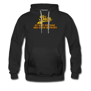 Bier ist nicht die Frage Bier ist die Antwort - Premium Hoodie